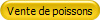 Vente de poissons