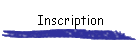 Inscription